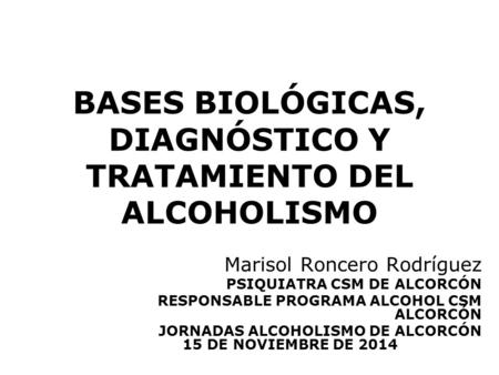 BASES BIOLÓGICAS, DIAGNÓSTICO Y TRATAMIENTO DEL ALCOHOLISMO