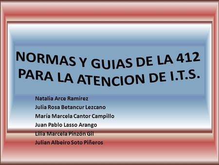 NORMAS Y GUIAS DE LA 412 PARA LA ATENCION DE I.T.S.