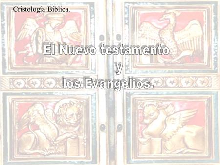 Cristología Bíblica. El Nuevo testamento y los Evangelios.