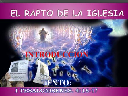 INTRODUCCION TEXTO: I TESALONISENES. 4:16-17