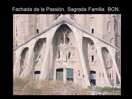 Fachada de la Passión. Sagrada Familia. BCN.