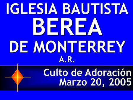 IGLESIA BAUTISTA BEREA DE MONTERREY A.R.