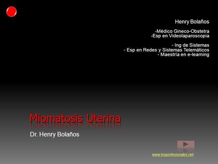 Miomatosis Uterina Dr. Henry Bolaños Henry Bolaños