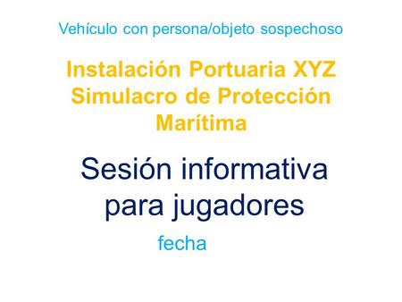 Instalación Portuaria XYZ Simulacro de Protección Marítima