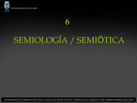 6 SEMIOLOGÍA / SEMIÓTICA.