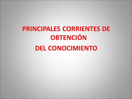 PRINCIPALES CORRIENTES DE OBTENCIÓN