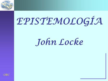 EPISTEMOLOGÍA John Locke.