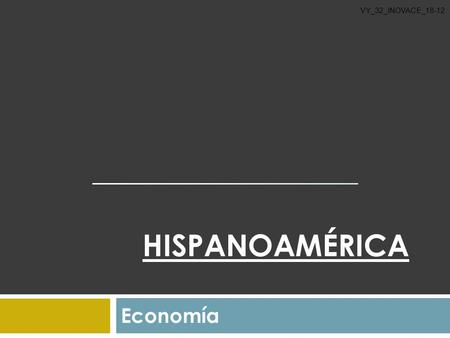 VY_32_INOVACE_18-12 Hispanoamérica Economía.