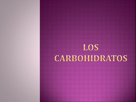 Los carbohidratos.
