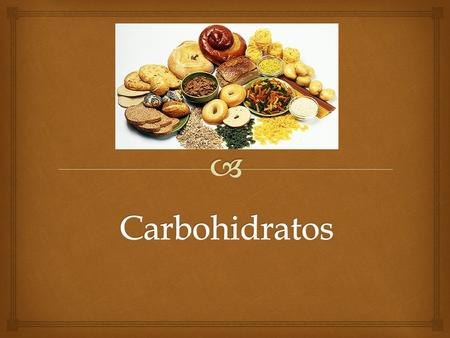 Carbohidratos.