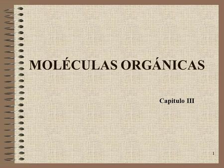 MOLÉCULAS ORGÁNICAS Capitulo III.