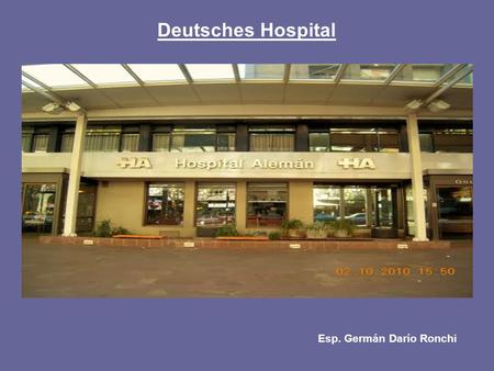 Deutsches Hospital Esp. Germán Darío Ronchi.