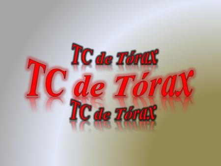TC de Tórax TC de Tórax TC de Tórax.