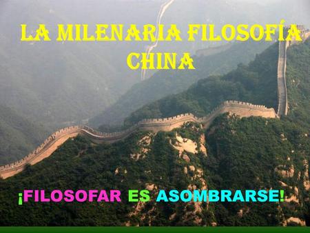 LA MILENARIA FILOSOFÍA CHINA ¡FILOSOFAR ES ASOMBRARSE!