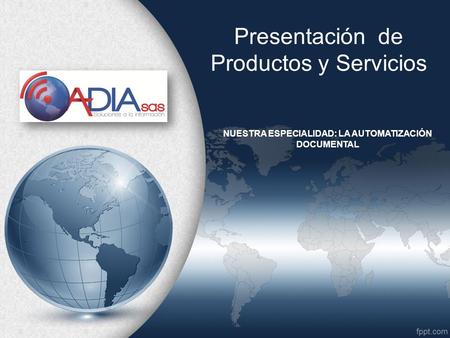 Presentación de Productos y Servicios NUESTRA ESPECIALIDAD: LA AUTOMATIZACIÓN DOCUMENTAL.