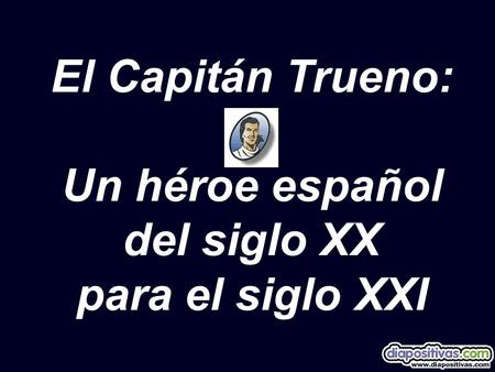 El Capitán Trueno: Un héroe español del siglo XX para el siglo XXI.
