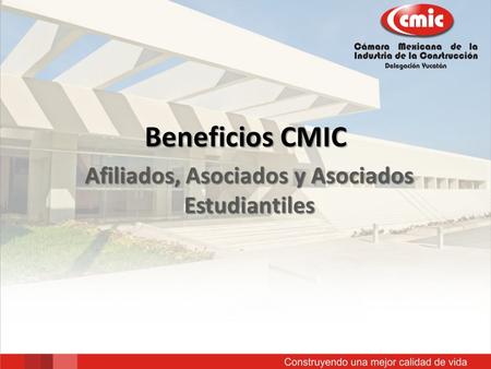 Beneficios CMIC Afiliados, Asociados y Asociados Estudiantiles.