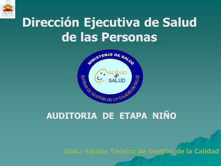 Dirección Ejecutiva de Salud de las Personas AUDITORIA DE ETAPA NIÑO