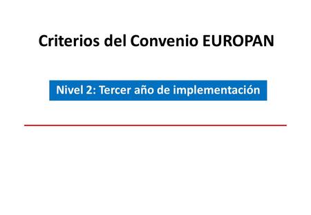 Criterios del Convenio EUROPAN Nivel 2: Tercer año de implementación.