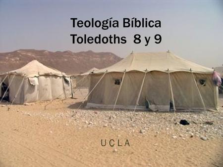 Teología Bíblica Toledoths 8 y 9 U C L A Jonathan Latham.