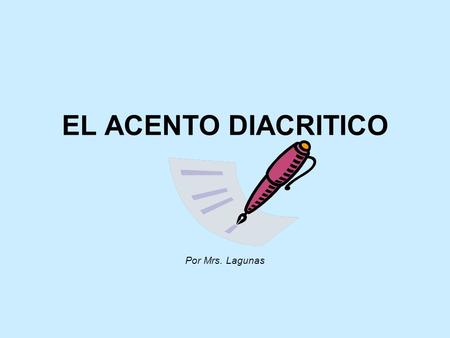 EL ACENTO DIACRITICO Por Mrs. Lagunas.