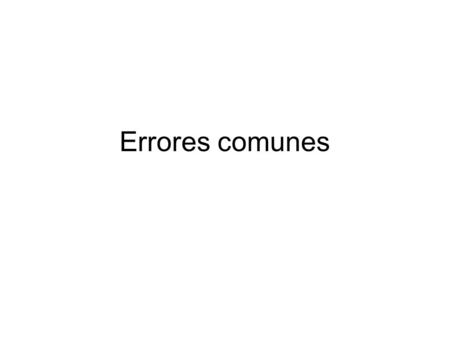 Errores comunes. Conectores: “In addition to” Además / Asimismo Concordancia y género Ortografía Repetición / Redundancia.