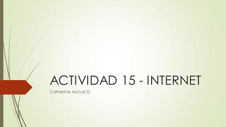 ACTIVIDAD 15 - INTERNET Catherine Alcívar D.. TRUCOS DE BÚSQUEDA DE INFORMACIÓN.