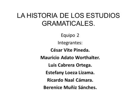 LA HISTORIA DE LOS ESTUDIOS GRAMATICALES.