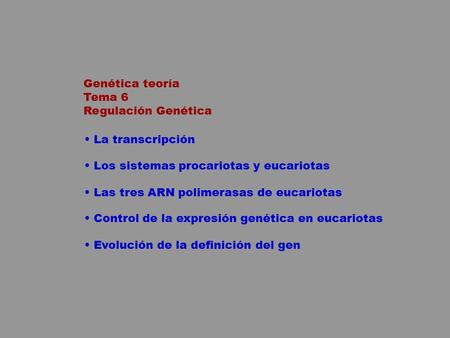 Genética teoría Tema 6 Regulación Genética La transcripción