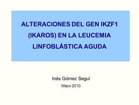 ALTERACIONES DEL GEN IKZF1 (IKAROS) EN LA LEUCEMIA LINFOBLÁSTICA AGUDA