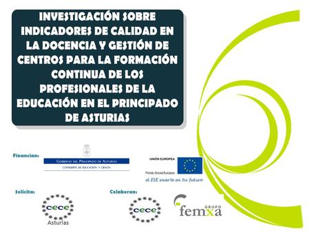 Financian: Solicita:Colaboran: Asturias.  Presentación del estudio  Introducción a la calidad en la docencia  Análisis DAFO de la calidad en la educación.
