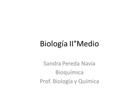 Sandra Pereda Navia Bioquímica Prof. Biología y Química