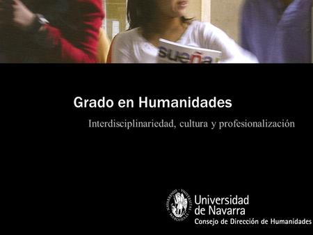 Grado en Humanidades Interdisciplinariedad, cultura y profesionalización.