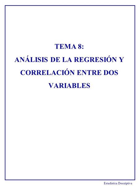 TEMA 8: ANÁLISIS DE LA REGRESIÓN Y CORRELACIÓN ENTRE DOS VARIABLES