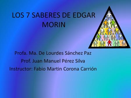 LOS 7 SABERES DE EDGAR MORIN