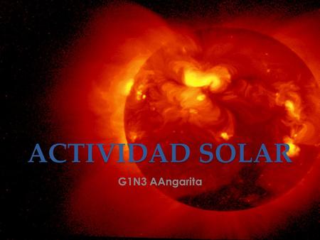 ACTIVIDAD SOLAR G1N3 AAngarita.