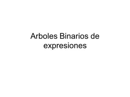 Arboles Binarios de expresiones