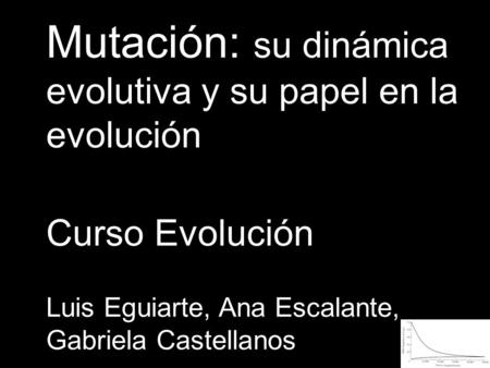 Mutación: su dinámica evolutiva y su papel en la evolución