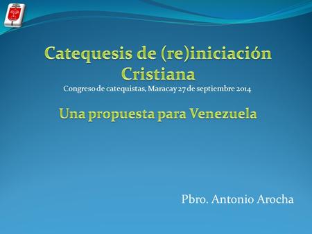 Catequesis de (re)iniciación Una propuesta para Venezuela