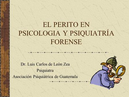 EL PERITO EN PSICOLOGIA Y PSIQUIATRÍA FORENSE