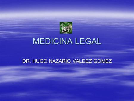 DR. HUGO NAZARIO VALDEZ GOMEZ