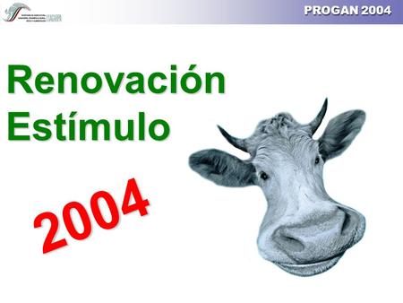 PROGAN 2004 Renovación Estímulo 2 0 0 4. 1. FORMATO 3 DEL PROGAN 1. FORMATO 3 DEL PROGAN PROGAN 2004.