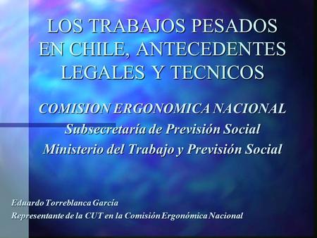 LOS TRABAJOS PESADOS EN CHILE, ANTECEDENTES LEGALES Y TECNICOS