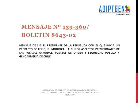 MENSAJE Nº 139-360/ BOLETIN 8643-02 ASOCIACIÓN DE DIRECTIVOS, PROFESIONALES, TÉCNICOS, ADMINISTRATIVOS Y AUXILIARES DE GENDARMERIA DE CHILE ADIPTGEN MENSAJE.