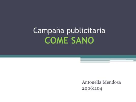 Campaña publicitaria COME SANO Antonella Mendoza 20061104.