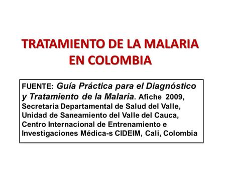 TRATAMIENTO DE LA MALARIA EN COLOMBIA