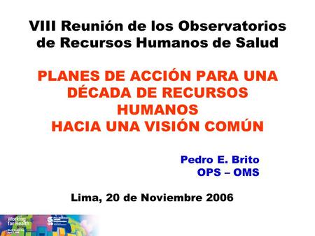 Pedro E. Brito OPS – OMS Lima, 20 de Noviembre 2006