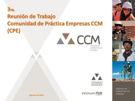 Agosto de 2014 3 ra. Reunión de Trabajo Comunidad de Práctica Empresas CCM (CPE)