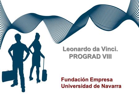 Fundación Empresa Universidad de Navarra Leonardo da Vinci. PROGRAD VIII.