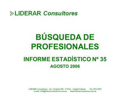 LIDERAR Consultores - Av. Córdoba 859 - 5º Piso - Capital Federal Tel: 4311-2151    BÚSQUEDA.